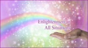 Enlightenment in All Situations - Blog post by Susan Page at Looking Beyond Master Psychics. Call 1-800-500-4155 now!