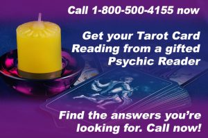 Call 1-800-500-4155 now and get your Tarot Card Reading from a gifted Psychic Reader. Find the answers you’re looking for. Call now!