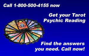 Call 1-800-500-4155 now and get your Tarot Psychic Reading. Find the answers you need. Call now!