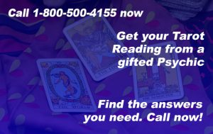 Call 1-800-500-4155 now and get your Tarot Reading from a gifted Psychic. Find the answers you need. Call now!