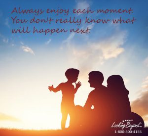 Enjoy Each Moment - Call Looking Beyond Master Psychic Readers 1-800-500-4155 now!