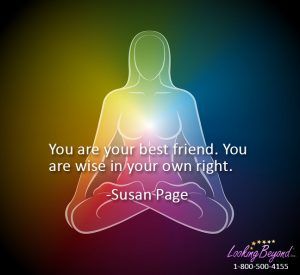 You Are Your Best Friend, with Looking Beyond, by Looking Beyond Master Psychic Readers - Call Looking Beyond Master Psychic Readers 1-800-500-4155 now!